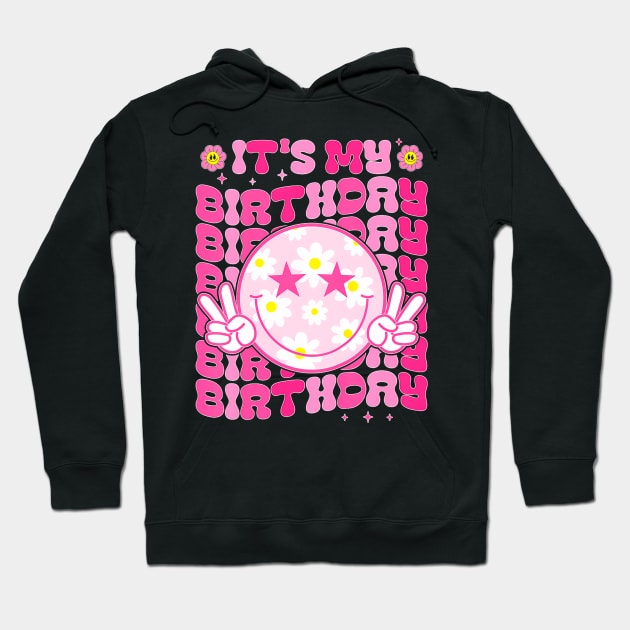 It's My Birthday Women Teens Girls Kid Bday Flower Groovy Hoodie by huldap creative